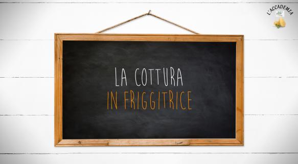 La Cottura in Friggitrice